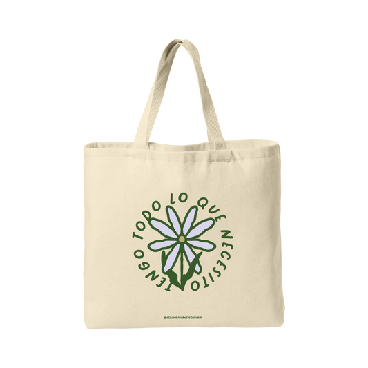 “Tengo todo lo que necesito” Tote Bag